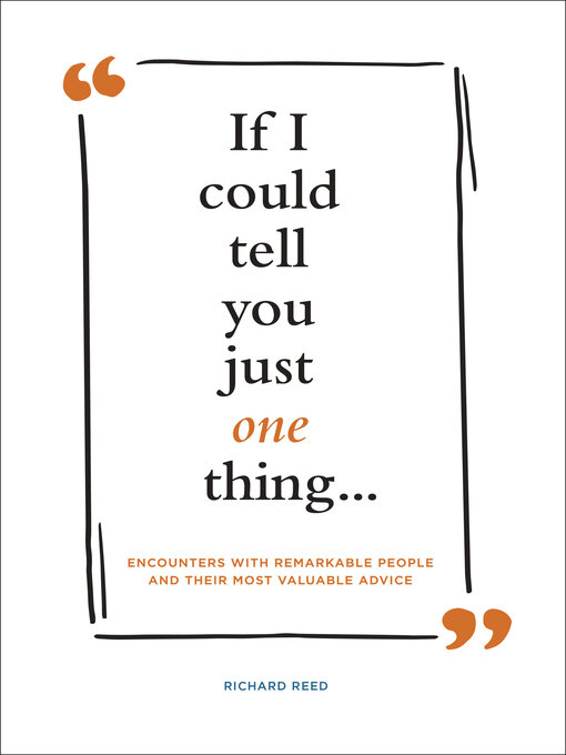 Title details for If I Could Tell You Just One Thing . . . by Richard Reed - Available